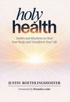 Justin Roethlingshoefer - Holy Health, Inbunden. Tillgänglighet: Lägg i varukorg