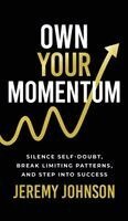 Jeremy Johnson - Own Your Momentum, Inbunden
