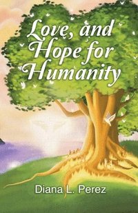 bokomslag Love, and Hope for Humanity
