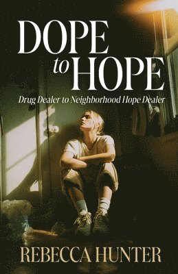 Rebecca Hunter - Dope to Hope, Häftad