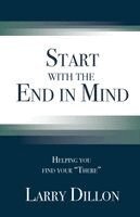 Larry Dillon - Start with the End in Mind, Häftad
