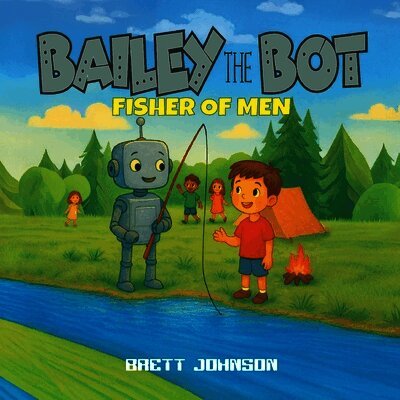 Bailey the Bot: Fisher of Men