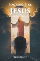 Looking Like Jesus: In a World That Is Looking For Him