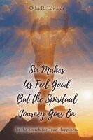 Otha R Edwards - Sin Makes Us Feel Good But the Spiritual Journey Goes On, Häftad