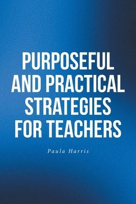 Purposeful and Practical Strategies for Teachers