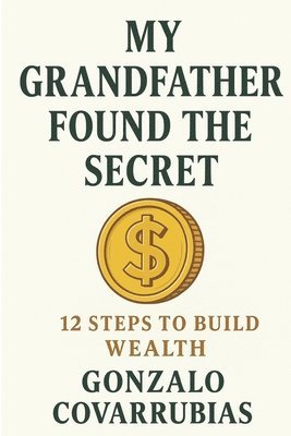 Gonzalo Covarrubias, Editorial Mundo Latino - My Grandfather Found The Secret, Häftad