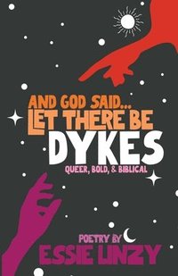 bokomslag And God said...Let There Be Dykes