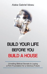 bokomslag Build Your Life Before You Build a House