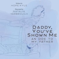bokomslag Daddy, You've Shown Me: An Ode to My Father