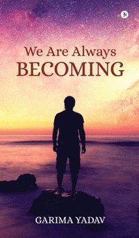 bokomslag We Are Always Becoming