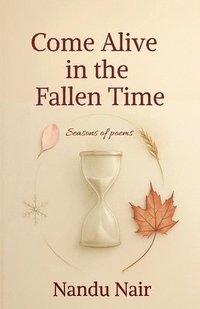 bokomslag Come Alive in the Fallen Time