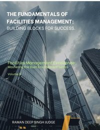 bokomslag The Fundamentals of Facilities Management: Building Blocks for Success