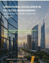 bokomslag Operational Excellence in Facilities Management: Advanced Systems & Service Delivery