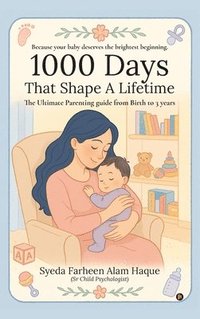 bokomslag 1000 Days That Shape a Lifetime