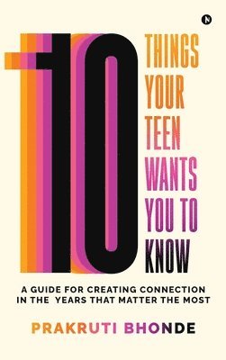 bokomslag 10 Things Your Teen Wants You To Know