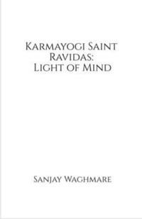bokomslag Karmayogi Saint Ravidas: Light of Mind