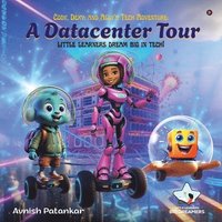 bokomslag Cody, Dexy, and Ally's Tech Adventure: A DataCenter Tour: little learners dream big in tech!