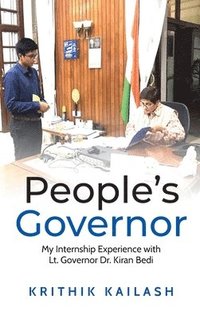 bokomslag People's Governor (Full Color Edition) : My Internship Experience with Lt.Governor Dr.Kiran Bedi