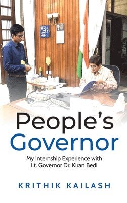 bokomslag People's Governor (Full Color Edition) : My Internship Experience with Lt.Governor Dr.Kiran Bedi