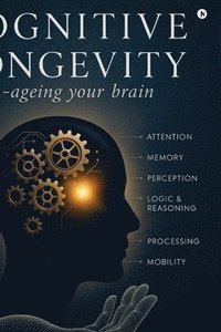 bokomslag Cognitive Longevity: Un-ageing your brain