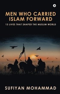 bokomslag Men Who Carried Islam Forward