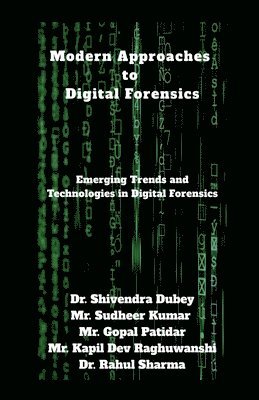 Dr Shivendra Dubey, Dr. Shivendra Dubey, Shivendra Dubey - Modern Approaches to Digital Forensics, Häftad