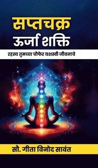 bokomslag Saptachakra Urja Shakti : Rahasya Tumchya Chaufar Yashasvi Jivanache