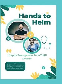 bokomslag Hands to Helm. Hospital management for AYUSH Doctors