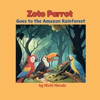 bokomslag Zoto Parrot Goes to the Amazon Rainforest