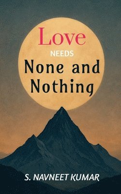 bokomslag Love Needs None and Nothing