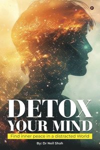 bokomslag Detox Your Mind: Find Inner Peace in a Distracted World