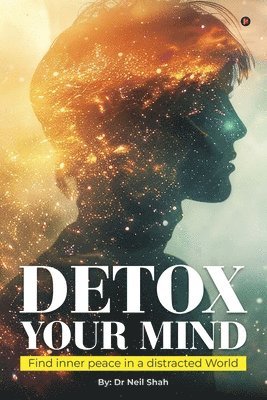 bokomslag Detox Your Mind: Find Inner Peace in a Distracted World