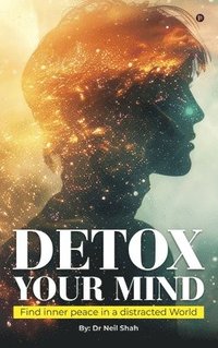bokomslag Detox Your Mind: Find Inner Peace in a Distracted World