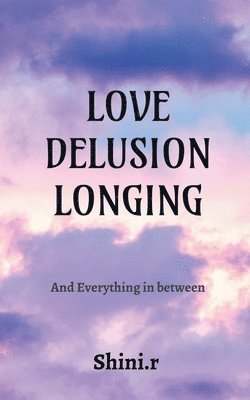 bokomslag Love Delusion Longing