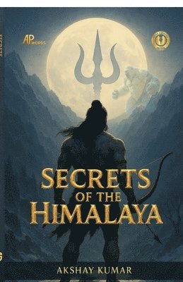Akshay Kumar - Secrets of the Himalaya: Into the chest of vault of time, Häftad