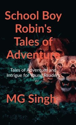 bokomslag SCHOOL BOY ROBIN'S TALES OF ADVENTURE : Tales of Adventure And Intrigue for Young Readers