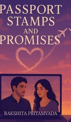 Rakshita Priyamvada - Passport Stamps and Promises, Inbunden
