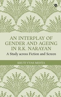 bokomslag Interplay of Gender and Ageing in R.K. Narayan