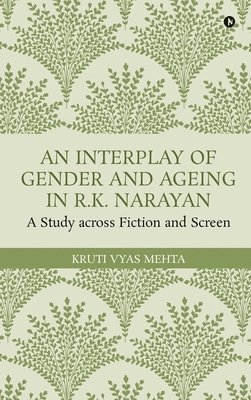 bokomslag Interplay of Gender and Ageing in R.K. Narayan