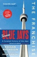 Keegan Matheson - The Franchise: Toronto Blue Jays: A Curated History of the Jays, Häftad