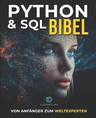 bokomslag Python und SQL Bibel: Vom Anfänger zum Weltexperten: Entfesseln Sie das volle Potenzial der Datenanalyse und -manipulation durch die Beherrschung von