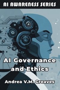 bokomslag AI Governance and Ethics: Frameworks for Responsible and Sustainable AI Adoption