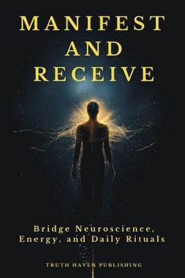 Truth Haven Publishing - Manifest and Receive, Häftad