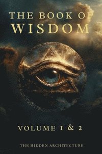 bokomslag Book of Wisdom Volume 1 and 2: The Hidden Order Behind All Things