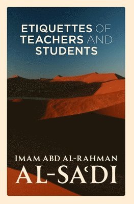 ʿabd Al-Raḥmān Bin Nā Al-Saʿdī, &#703;abd Al-Ra&#771 Al-Sa&#703;d&#299;, ¿Abd al-Ra¿man bin Na al-Sa¿di - Etiquettes of Teachers and Students, Häftad
