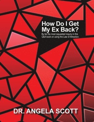 Angela Scott - How Do I Get My Ex Back?, Häftad