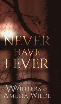 W Winters, Amelia Wilde - Never Have I Ever, Inbunden