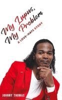 Johnny Thomas - My Lupus, My Problem, Inbunden