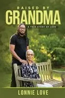 Lonnie Love - Raised by Grandma, Häftad. Tillgänglighet: Lägg i varukorg