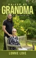 Lonnie Love - Raised by Grandma, Inbunden. Tillgänglighet: Lägg i varukorg